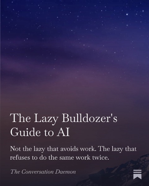 The Lazy Bulldozer's Guide to AI